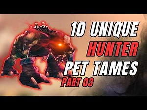 10 UNIQUE Hunter Pet Tames | 11.1.0 | World of Warcraft | The War Within