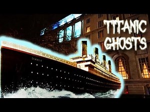 Ghosts Of The TITANIC - HAUNTINGS from the OCEAN DEPTHS