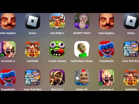 Hello Neighbor,Roblox,Dark Riddle 2,GRUMPY GRAN,Ice Scream 4,Dark Riddle,Dude Theft Wars,Witch Cry 2