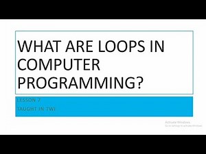 What are Loops in Computer Programming in Twi (Lesson 7)