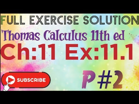 Full exercise solution Ch:11 Ex:11.1 PART#2 Thomas Calculus 11th ed