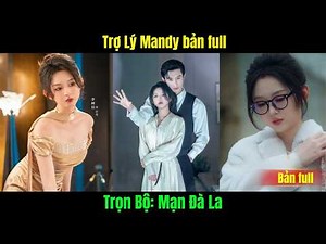 Mạn Đà La trọn bộ | Trợ Lý Mandy bản đầy đủ | Mandala full | Khi đã tìm được cô suốt nhiều năm trời