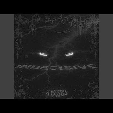 INDECISIVE (Slowed)