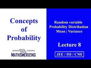 Probability | Lecture 8 | JEE | ISI | CMI | Random variable | distribution | Mean | Variance