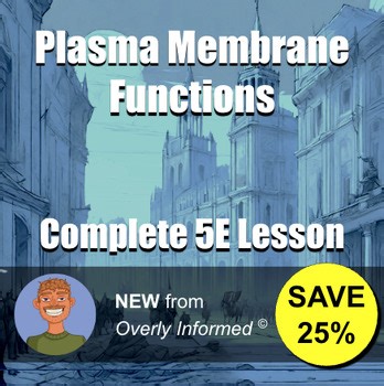 Plasma Membrane Functions Complete 5E Lesson