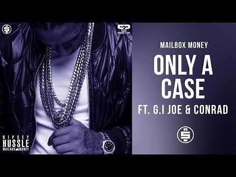 Only A Case (feat. G.I. Joe and Conrad) - Nipsey Hussle (Mailbox Money)