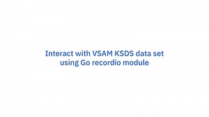 Interact with VSAM KSDS data sets using Go recordio module
