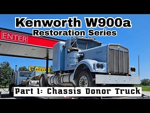 Kenworth W900a Restoration Series Part 1: Chassis Donor Truck