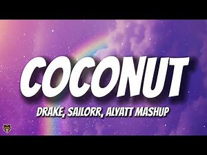 Drake, SAILORR, & ‪@AlyatMusic‬ - COCONUT X I Get Lonely (TikTok Trending Mashup)