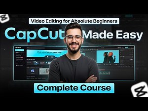 CapCut Made Easy: Video Editing for Absolute Beginners (Full Course)