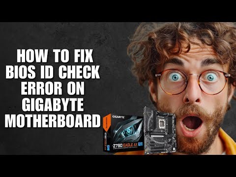 [GIGABYTE] How To Fix BIOS ID Check Error On Gigabyte Motherboard (Fix Guide)
