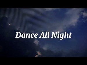 Dance All Night_____ lyrics song/ English songs with lyrics