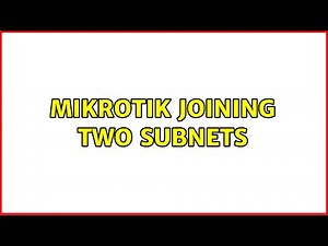 mikrotik joining two subnets (2 Solutions!!)