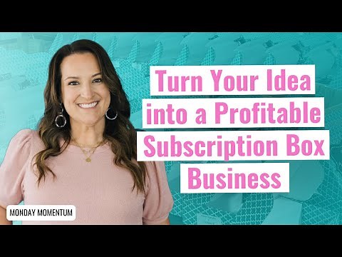 How to Turn Your Idea into a Profitable Subscription Box Business