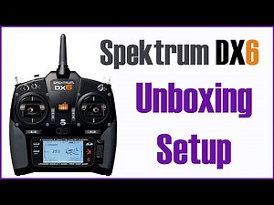 Spektrum DX6 Gen 3 Unboxing and Setup