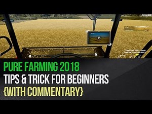 Pure Farming 2018 - Tips & Trick for beginners (with commentary)