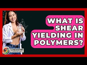 What Is Shear Yielding In Polymers? - Chemistry For Everyone