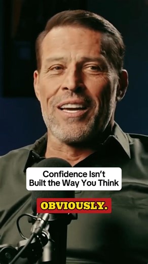 Confidence Isn't Built The Way You Think I Tony Robbins