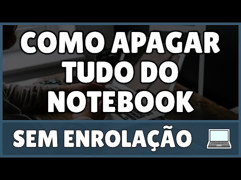 Como Apagar Tudo do Notebook