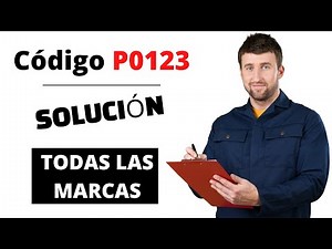 🔥 Código P0123: Qué Significa y SOLUCIÓN【Actualizado 2025】🔥