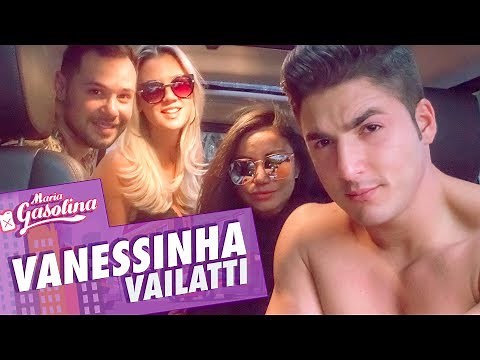 Vanessinha Vailatti - Maria Gasolina