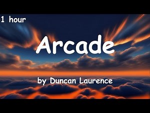 Arcade - Duncan Laurence [lyrics] {1 hour}