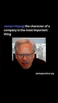 Jensen Huang: the character of a company is the most important thing