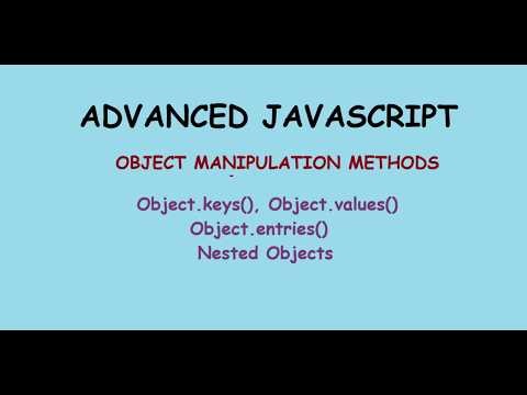 Advanced Javascript #4- Object Manipulation Methods :keys(), values(), entires(), Nested Objects