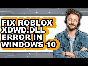 How to Fix Roblox XDWD.DLL Error in Windows 10 (NEW 2025)