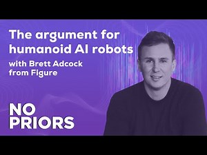 No Priors Ep. 58 | The argument for humanoid robots with Brett Adcock from Figure