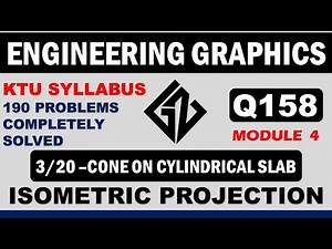 Q158 Isometric projection| Cone on Cylindrical Slab| Engineering Graphics| Ktu Syllabus EST110&BE110