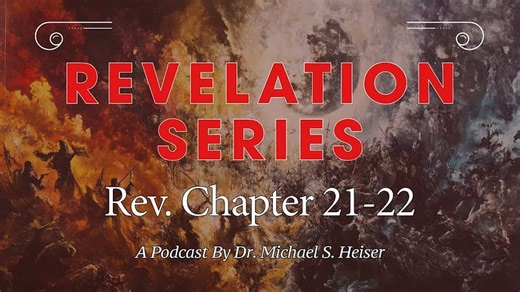 Revelation 21-22 - The New Heaven and the New Earth - Dr. Michael Heiser