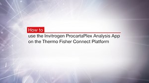 How to use the Invitrogen ProcartaPlex Analysis App on the Thermo Fisher Connect  Platform  - Scientific Videos | Thermo Fisher Scientific US