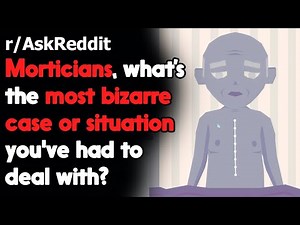 Morticians, what's the most bizarre case you've dealt with? r/AskReddit | Reddit Jar