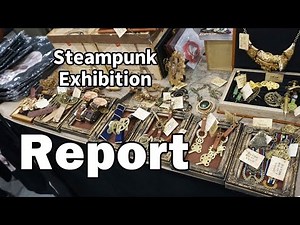Steampunk exhibition in JAPAN