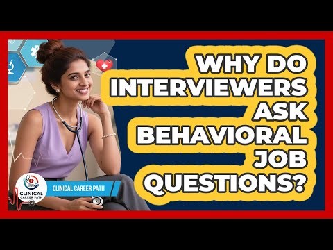 Why Do Interviewers Ask Behavioral Job Questions?