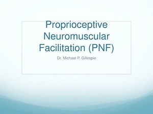 Proprioceptive Neuromuscular Facilitation (PNF) - SlideServe