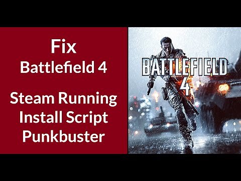 Fix for Battlefield 4 Steam Running Install Script (Punkbuster)