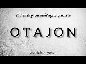 Umidjon Yunus - Otajon (ota haqida she'r)
