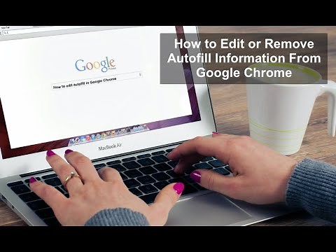 How to Edit or Remove Autofill Information from Google Chrome?