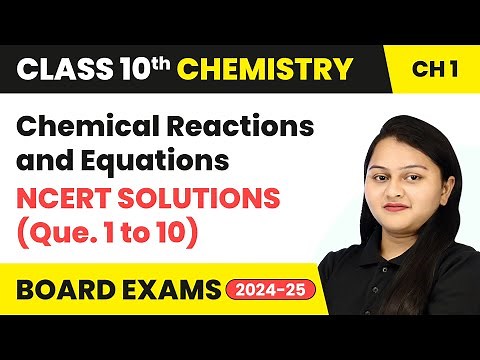 Chemical Reactions and Equations - NCERT Solutions (Que. 1 to 10) | Class 10 Chemistry Chapter 1