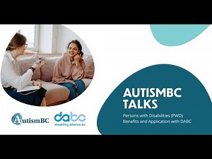 AutismBC Talks: Understanding Disability Benefits, PWD with DABC