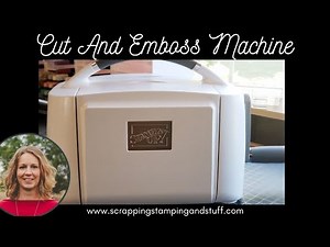 #168 Introducing The Stampin Cut And Emboss Machine From Stampin Up - Part 1 of 6