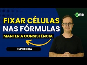 Como Fixar Células para Manter a Consistência das Fórmulas no Excel