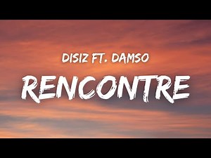 Disiz - RENCONTRE ft. Damso ( Paroles )