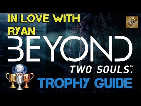 Beyond: Two Souls Trophy Guide - In Love With Ryan | Slept with Ryan.