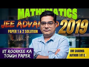 🎯JEE Advanced 2019 Maths Paper 1&2: Detailed & Conceptual Solutions | Om Sharma Author | IIT B