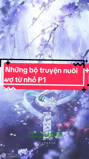 Những bộ truyện nuôi vợ từ nhỏ phần 1