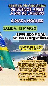 ESTE ES MI CRUCERO DE BUENOS AIRES A RIO DE JANEIRO SALIDA: 13 MARZO 4 dias 3 noches a bordo del hermoso crucero Costa Favolosa con pension completa desayuno almuerzo, merienda y cena. Bebidas agua cafe y te 24hs en dispenser, saliendo desde el puerto de Buenos Aires a Rio de Janeiro 2 Noches en Rio de Janeiro hotel AUGUSTO´S COPACABANA con desayuno Vuelo de Rio a Buenos Aires $999.800 final tarifa por persona en base doble triple adultos o menores Reservas al 27 noviembre pagando 70% del total 