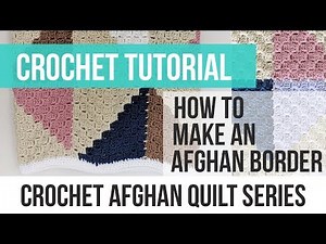 C2C Afghan Tutorial Part 3: Making the Border; How to Crochet an Afghan Border